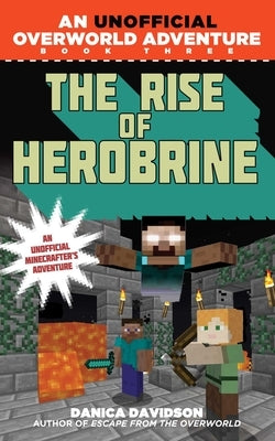 The Rise of Herobrine: An Unofficial Overworld Adventure, Book Three by Davidson, Danica