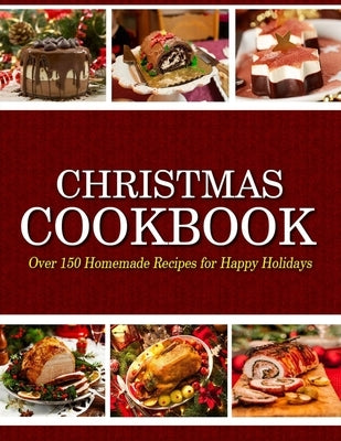 Christmas Cookbook: Over 150 Homemade Recipes for Happy Holidays by Hernandez, Theo