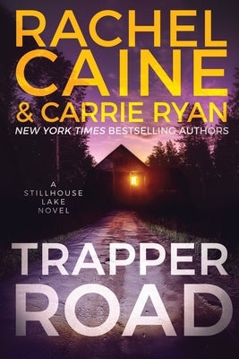 Trapper Road: A Stillhouse Lake Novel by Caine, Rachel