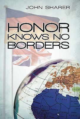 Honor Knows No Borders by Sharer, John