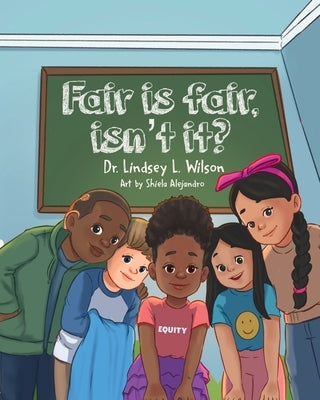 Fair is Fair, Isn't It? by Wilson, Lindsey L.