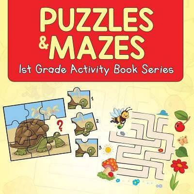 Puzzles & Mazes: 1st Grade Activity Book Series by Baby Professor