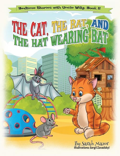 The Cat, The Rat, and the Hat Wearing Bat: Bedtime with a Smile Picture Books by Mazor, Sarah