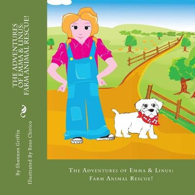 The Adventures of Emma & Linus: Farm Animal Rescue! by Chirico, Ross