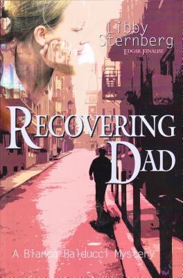 Recovering Dad: A Bianca Balducci Mystery by Sternberg, Libby