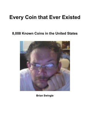 Every Coin that Ever Existed by Swingle, Brian