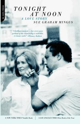 Tonight at Noon: A Love Story by Mingus, Sue Graham