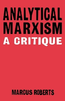 Analytical Marxixm: A Critique by Roberts, Marcus