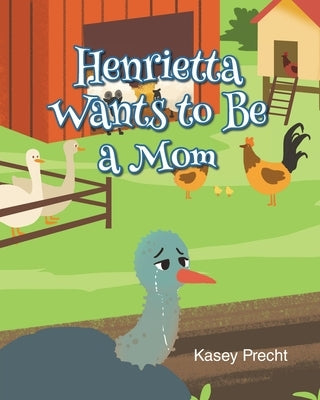 Henrietta Wants to Be a Mom by Precht, Kasey