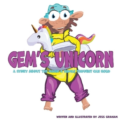 Gem's Unicorn: A Story About the Magic a Single Thought Can Hold by Graham, Jess