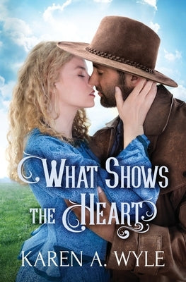 What Shows the Heart by Wyle, Karen A.