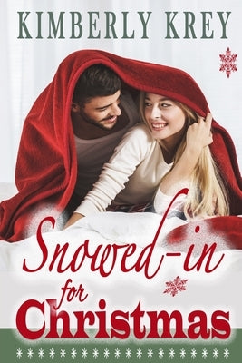 Snowed In For Christmas: A Fun Feel-Good Holiday Romance Novel by Krey, Kimberly