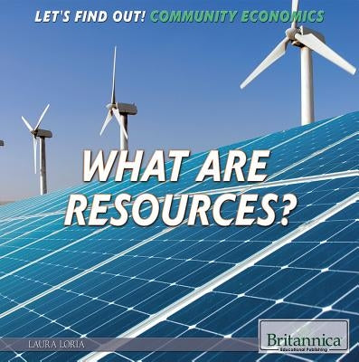 What Are Resources? by Loria, Laura