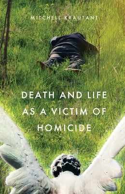 Death and Life as a Victim of Homicide by Krautant, Mitchell