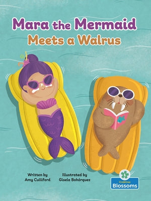 Mara the Mermaid Meets a Walrus by Culliford, Amy