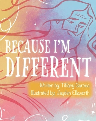 Because I'm Different by Garcea, Tiffany