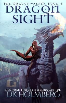 Dragon Sight by Holmberg, D. K.