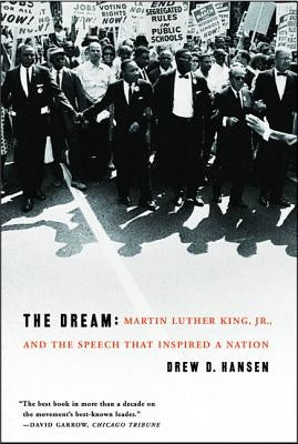 The Dream: Martin Luther King, Jr., and the Speech That Inspired a Nation by Hansen, Drew