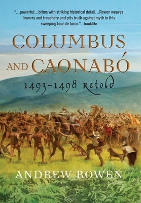 Columbus and Caonabó: 1493-1498 Retold by Rowen, Andrew