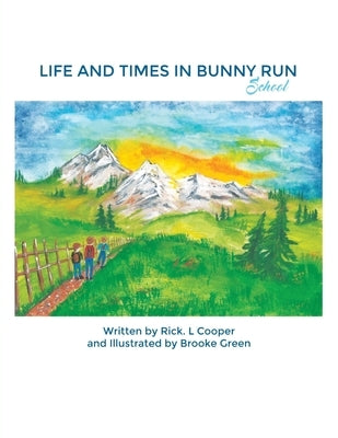 Life and Times in Bunny Run: School by Cooper, Rick L.