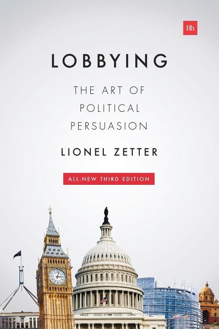 Lobbying: The Art of Political Persuasion (Revised) by Zetter, Lionel