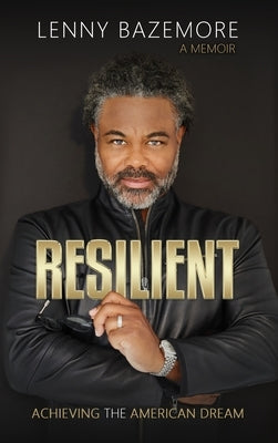 Resilient - Achieving the American Dream by Bazemore, Lenny