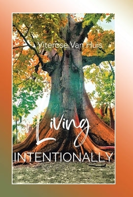 Living Intentionally by Van Huis, Viterose