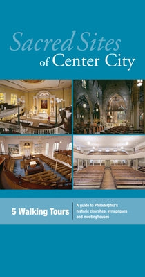 Sacred Sites of Center City: A Guide to Philadelphia's Historic Churches, Synagogues, and Meetinghouses by Gallery, John Andrew