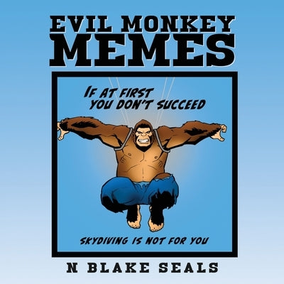 Evil Monkey Memes by Seals, N. Blake