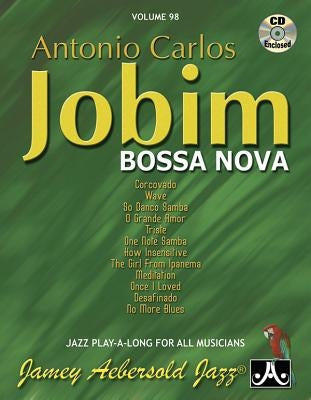 Jamey Aebersold Jazz -- Antonio Carlos Jobim -- Bossa Nova, Vol 98: Book & CD by Jobim, Antonio Carlos