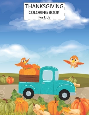 Thanksgiving Coloring Book For Kids: Cute Animals Activity Coloring Children Book, Pumpkin Car Thanksgiving Day Gift For Kids Pre Schoolers. by Alamin