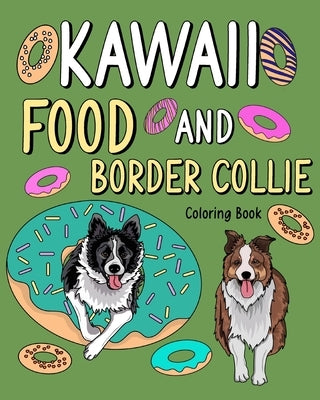 Kawaii Food and Border Collie Coloring Book: Adult Activity Relaxation, Painting Menu Cute, and Animal Playful Pictures by Paperland