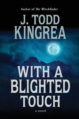 With a Blighted Touch by Kingrea, J. Todd