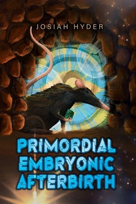 Primordial Embryonic Afterbirth by Hyder, Josiah