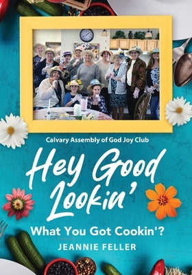 Hey Good Lookin': What You Got Cookin'? by Feller, Jeannie