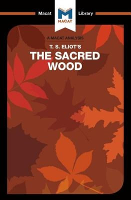 An Analysis of T.S. Eliot's the Sacred Wood: Essays on Poetry and Criticism by Teubner, Rachel