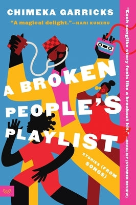 A Broken People's Playlist: Stories (from Songs) by Garricks, Chimeka