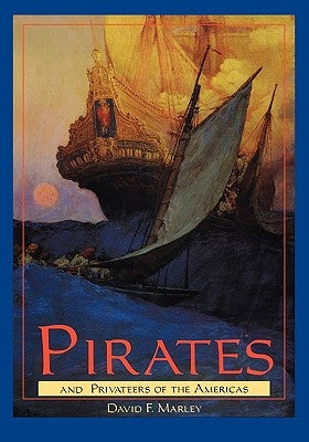 Pirates and Privateers of the Americas by Marley, David F.