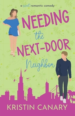 Needing the Next-Door Neighbor by Canary, Kristin