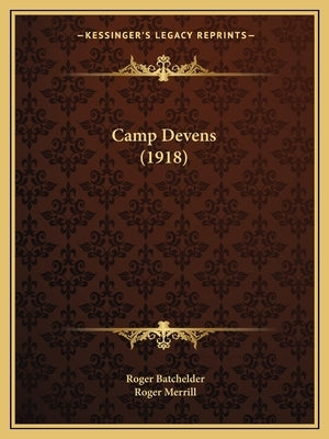 Camp Devens (1918) by Batchelder, Roger