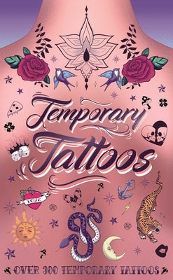 Temporary Tattoos: With 300 Designs, History of Tattoos, a Guide to Accessorize, and More by Igloobooks