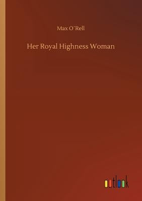 Her Royal Highness Woman by O´rell, Max