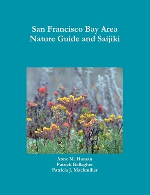 San Francisco Bay Area Nature Guide and Saijiki by Gallagher, Patrick