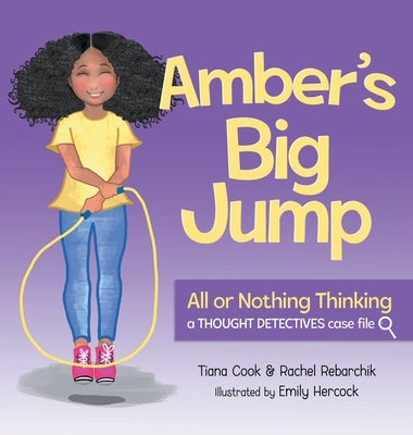 Amber's Big Jump: Overcoming All or Nothing Thinking by Cook, Tiana