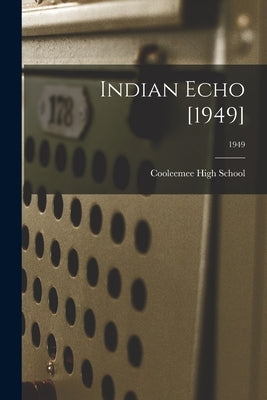 Indian Echo [1949]; 1949 by Cooleemee High School