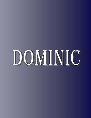 Dominic: 100 Pages 8.5" X 11" Personalized Name on Notebook College Ruled Line Paper by Rwg