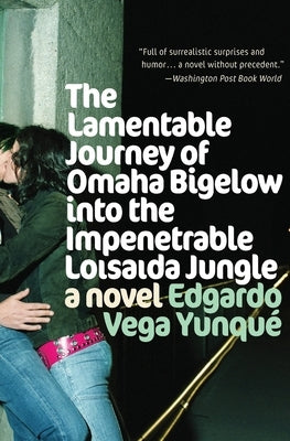 Lamentable Journey of Omaha Bigelow Into the Impenetrable Loisaida Jungle by Vega Yunque, Edgardo