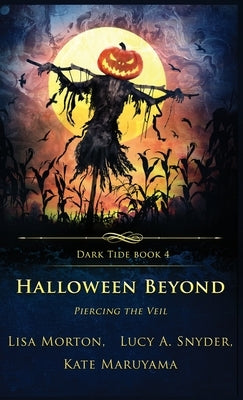 Beyond Halloween: Piercing the Veil by Morton, Lisa