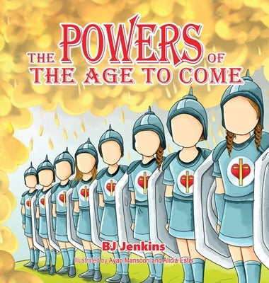 The Powers of the Age to Come: For Kids by Jenkins, Bj