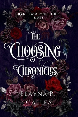 The Choosing Chronicles: Ryker and Brynleigh's Duet by Gallea, Elayna R.